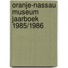 Oranje-Nassau Museum Jaarboek 1985/1986 door Onbekend