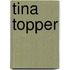 Tina topper