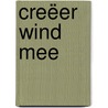 Creëer wind mee by Jan Kuipers