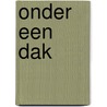 Onder een dak door D. Winsemius