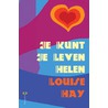 Je kunt je leven helen by Louise Hay