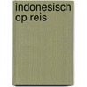 Indonesisch op reis by Legiman Karjawidjaja