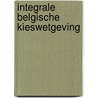 Integrale Belgische kieswetgeving by Unknown