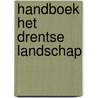 Handboek Het Drentse Landschap by Bertus Boivin