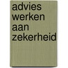 Advies werken aan zekerheid by Unknown