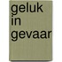 Geluk in gevaar