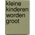 Kleine kinderen worden groot