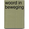 Woord in beweging by Unknown