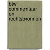 Btw Commentaar En Rechtsbronnen by Unknown