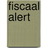 Fiscaal Alert door W.A.P. Nieuwenhuizen