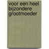 Voor een heel bijzondere grootmoeder door P. Brown