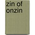 Zin of onzin