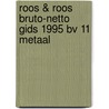 Roos & roos bruto-netto gids 1995 bv 11 metaal door Onbekend