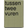 Tussen twee vuren by Lentdecker