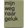 Mijn weg naar geluk by Philippe Izmailov