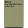 Besluit woninggebonden subsidies door Onbekend