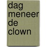 Dag meneer de clown by R. Frederix