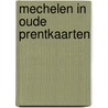 Mechelen in oude prentkaarten door Kocken