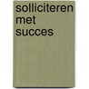 Solliciteren met succes door Y. de Best