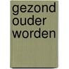 Gezond ouder worden by R.F. Schreuder