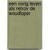 Een vorig leven als Retrov de woudloper by René Ofsen