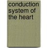 Conduction system of the heart by Unknown