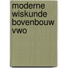 Moderne wiskunde bovenbouw vwo by Yntema