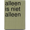 Alleen is niet alleen door Balen