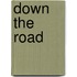 Down The Road