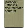 Jaarboek katholiek documentatie centrum door Onbekend