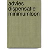 Advies dispensatie minimumloon by Unknown