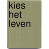 Kies het leven by Slagter
