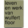 Leven en werk van wulfert floor door Doornenbal