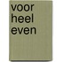 Voor heel even