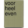 Voor heel even by T. Alexander
