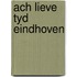 Ach lieve tyd eindhoven