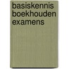 Basiskennis boekhouden examens by Unknown