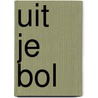 Uit je bol by Gerben Hellinga