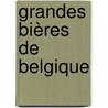 Grandes bières de Belgique by M. Jackson