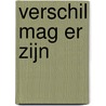 Verschil mag er zijn by M.F. Delfos