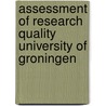 Assessment of research quality University of Groningen door Rijksuniversiteit Groningen, Dept. of Academic Affairs 