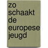 Zo schaakt de europese jeugd door Ploeger