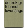 DE TREK GR 5 HANDL: LEVEN/JAGE door Onbekend