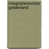 Integratiemonitor Gelderland door J. Hulsker