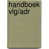 Handboek Vlg/adr door Onbekend