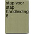 STAP VOOR STAP HANDLEIDING 6