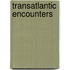 Transatlantic encounters