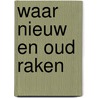 Waar nieuw en oud raken by Hubert-Jan Henket