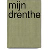 Mijn Drenthe by Unknown