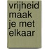Vrijheid maak je met elkaar